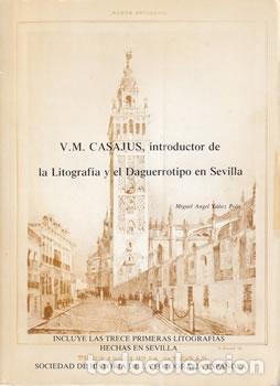 Libri di seconda mano: V. M. Casajus, Iintroductor a la Litograf&iacute;a y el Daguerrotipo en Sevilla - Miguel &Aacute;ngel Y&aacute;&ntilde;ez Polo