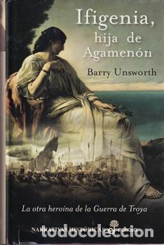 B&uuml;cher: Ifigenia, hija de Agamen&oacute;n - Barry Unsworth