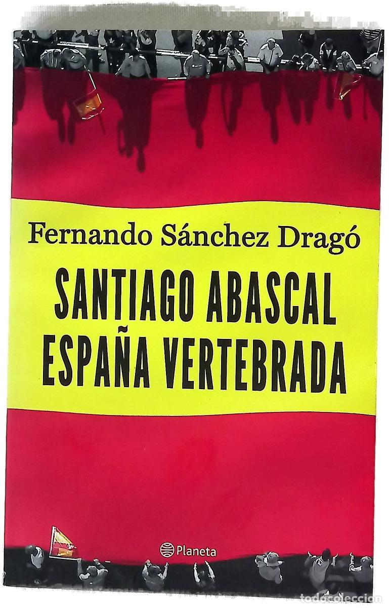 Libros: Santiago Abascal : Espa&ntilde;a vertebrada