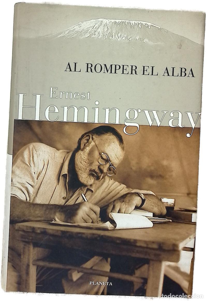 Libros: Al romper el alba - Hemingway, Ernest