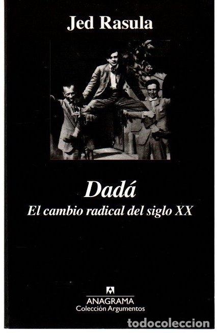 Libros: Dad&aacute;. El cambio radical del siglo XX - Rasula, Jed