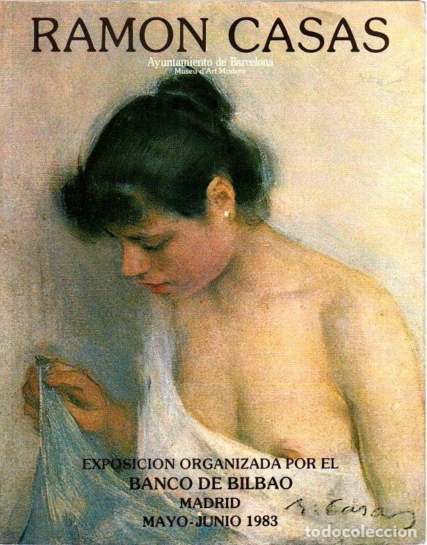 Libros: Ram&oacute;n Casas. Exposici&oacute;n organizada por el Banco de Bilbao. Madrid, Mayo-Junio 1983 - NO CONSTA AUTOR