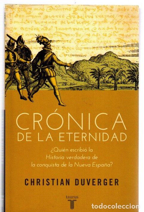 Libros: Cr&oacute;nica de la eternidad. &iquest;Qui&eacute;n escribi&oacute; la Historia verdadera de la conquista de la Nueva Espa&ntilde;a? -