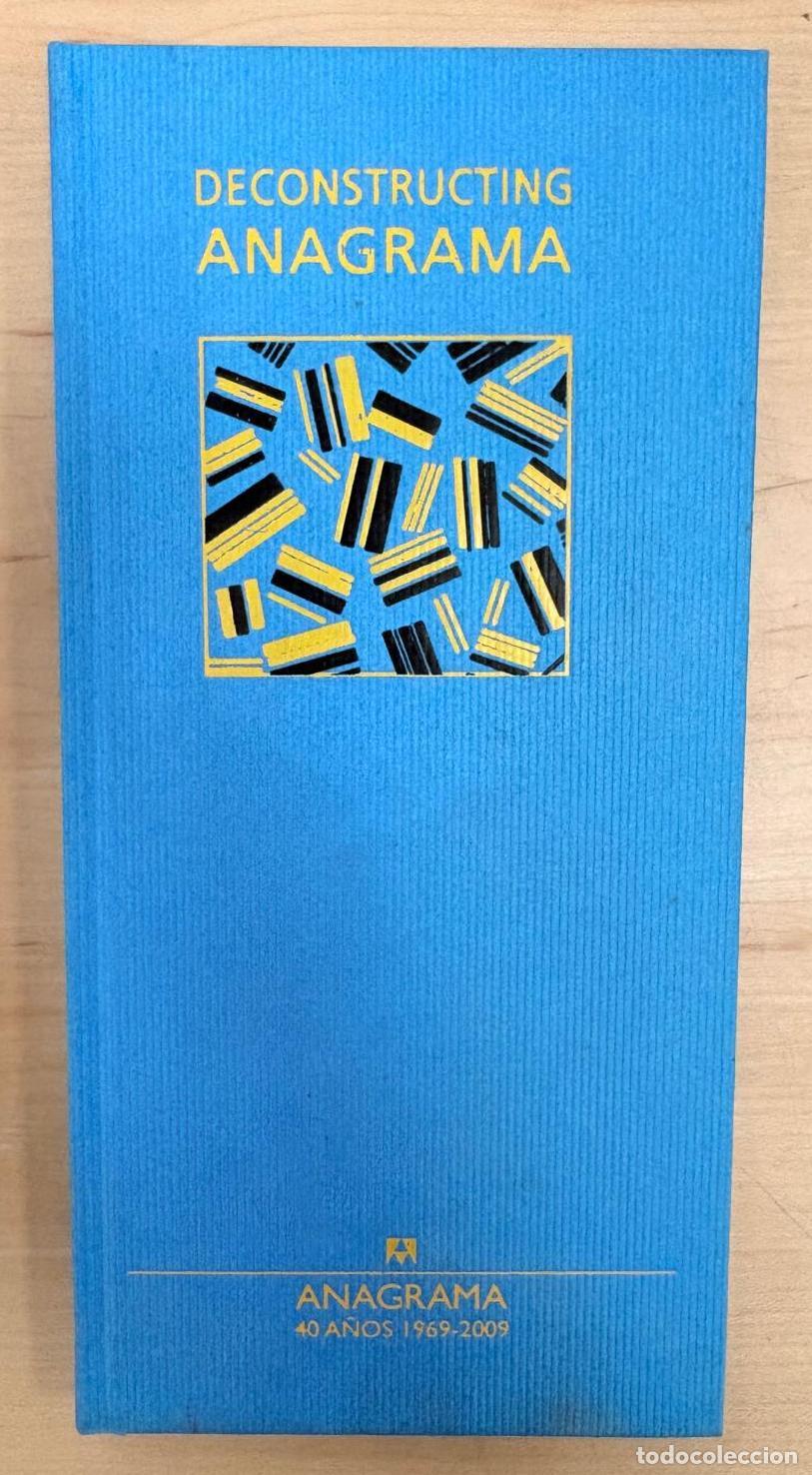 Libros: DECONSTRUCTING ANAGRAMA. ANARGARAMA 40 A&Ntilde;OS 1969-2009