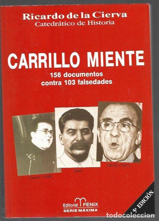 B&uuml;cher: CARRILLO MIENTE. 156 DOCUMENTOS CONTRA 103 FALSEDADES - CIERVA, RICARDO DE LA