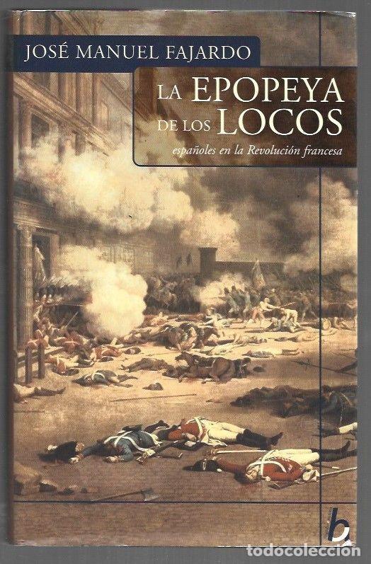 Libros: EPOPEYA DE LOS LOCOS - LA. ESPA&Ntilde;OLES EN LA REVOLUCION FRANCESA - FAJARDO, JOSE MANUEL