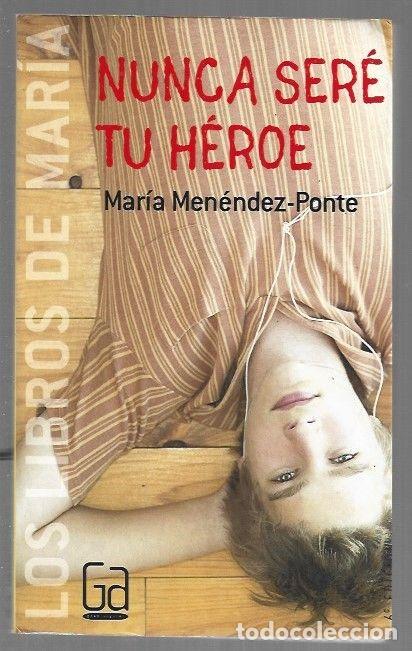 Libros: NUNCA SERE TU HEROE - MENENDEZ-PONTE, MARIA - Foto 1