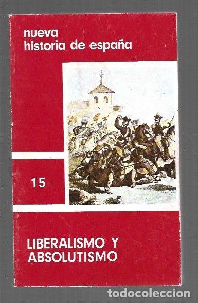 B&uuml;cher: NUEVA HISTORIA DE ESPA&Ntilde;A 15: LIBERALISMO Y ABSOLUTISMO - VARIOS