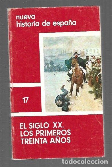 books: NUEVA HISTORIA DE ESPA&Ntilde;A 17: EL SIGLO XX. LOS PRIMEROS TREINTA A&Ntilde;OS - VARIOS
