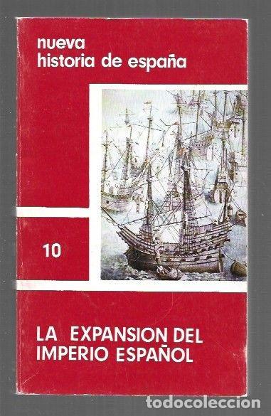 books: NUEVA HISTORIA DE ESPA&Ntilde;A 10: LA EXPANSION DEL IMPERIO ESPA&Ntilde;OL - VARIOS