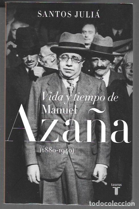 Libros: VIDA Y TIEMPO DE MANUEL AZA&Ntilde;A (1880-1940) - JULIA, SANTOS