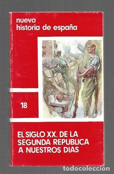 Libros: NUEVA HISTORIA DE ESPA&Ntilde;A 18: EL SIGLO XX. DE LA SEGUNDA REPUBLICA A NUESTROS DIAS - VARIOS
