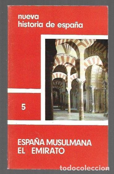 Libros: NUEVA HISTORIA DE ESPA&Ntilde;A 5: ESPA&Ntilde;A MUSULMANA. EL EMIRATO - VARIOS