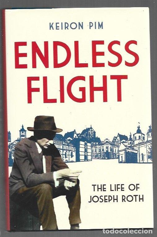 Libros: ENDLESS FLIGHT. THE LIFE OF JOSEPH ROTH - PIM, KEIRON