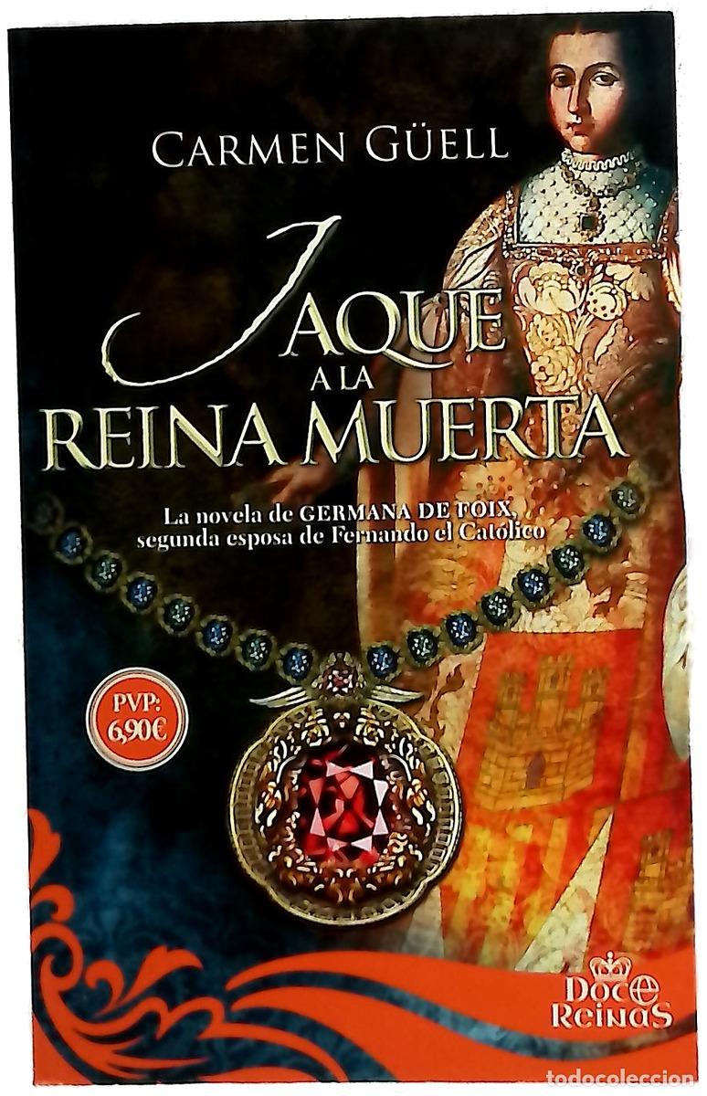 Libros: Jaque a la reina muerta : la novela de Germana de Foix, segunda esposa de Fernando el Cat&oacute;lico