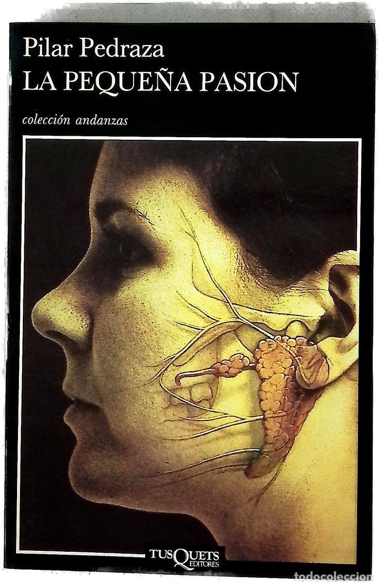 Libros: La peque&ntilde;a pasi&oacute;n - Pedraza, Pilar