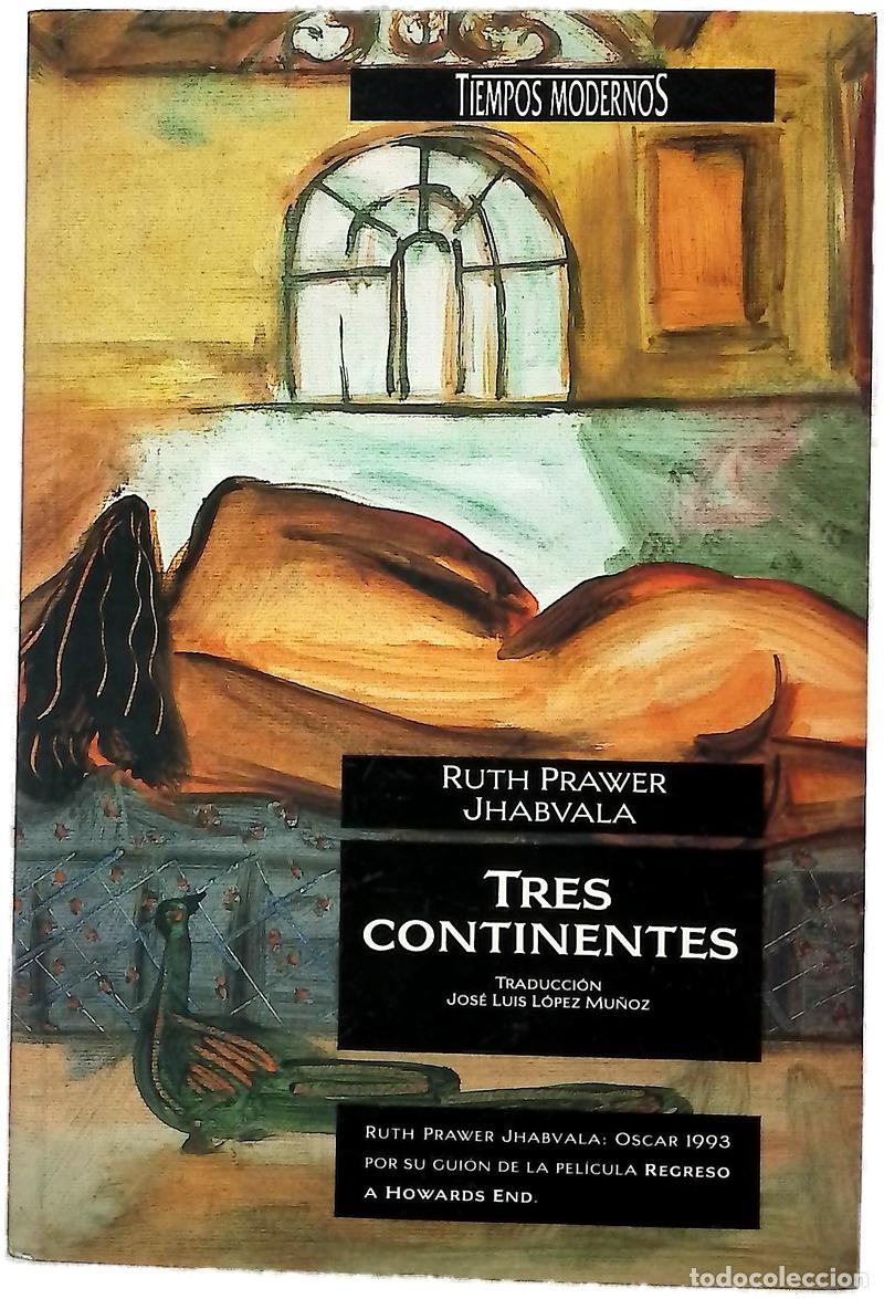 Libros: Tres continentes - Jhabvala, Ruth Prawer; L&oacute;pez Mu&ntilde;oz, Jos&eacute; Luis