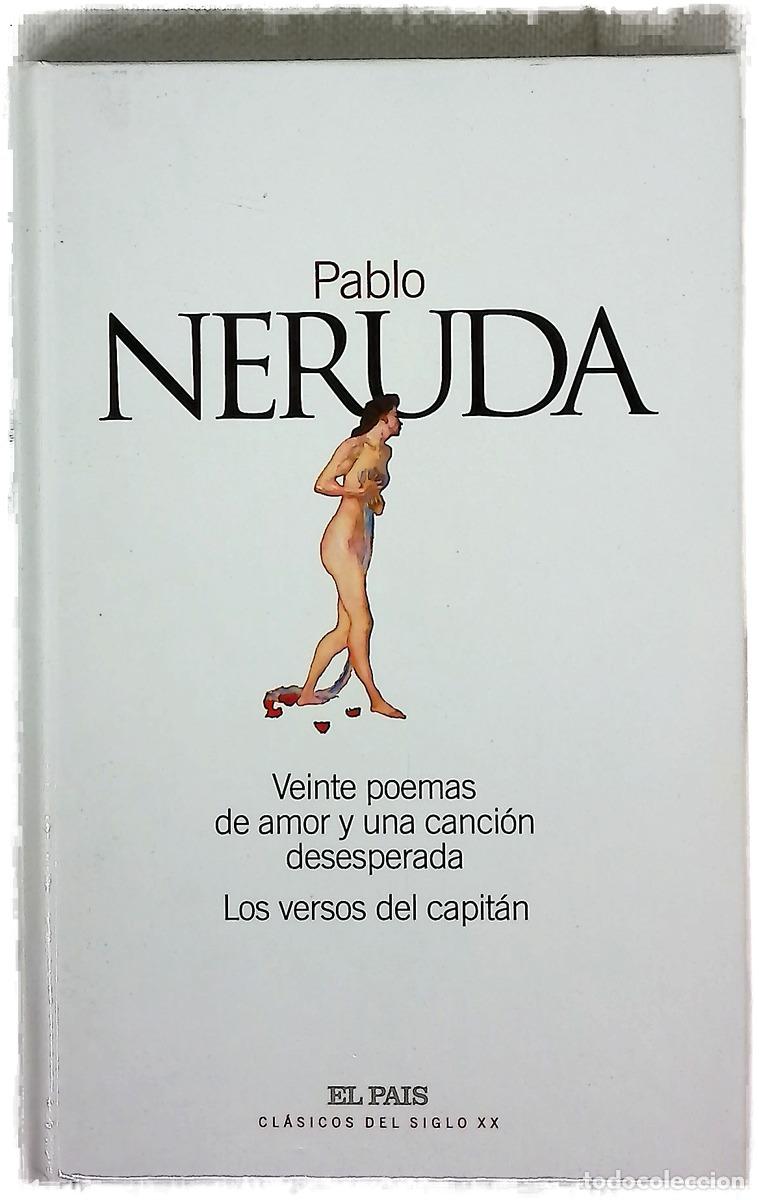 Libros: Veinte poemas de amor y una canci&oacute;n desesperada Los versos del capit&aacute;n