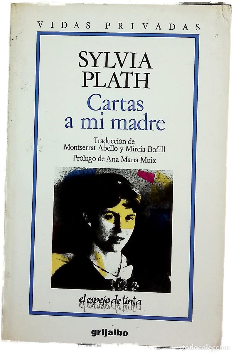 Libros: Cartas a mi madre - Plath, Sylvia; Abell&oacute;, Montserrat; Bofill, Mireia; Plath, Aurelia Schober