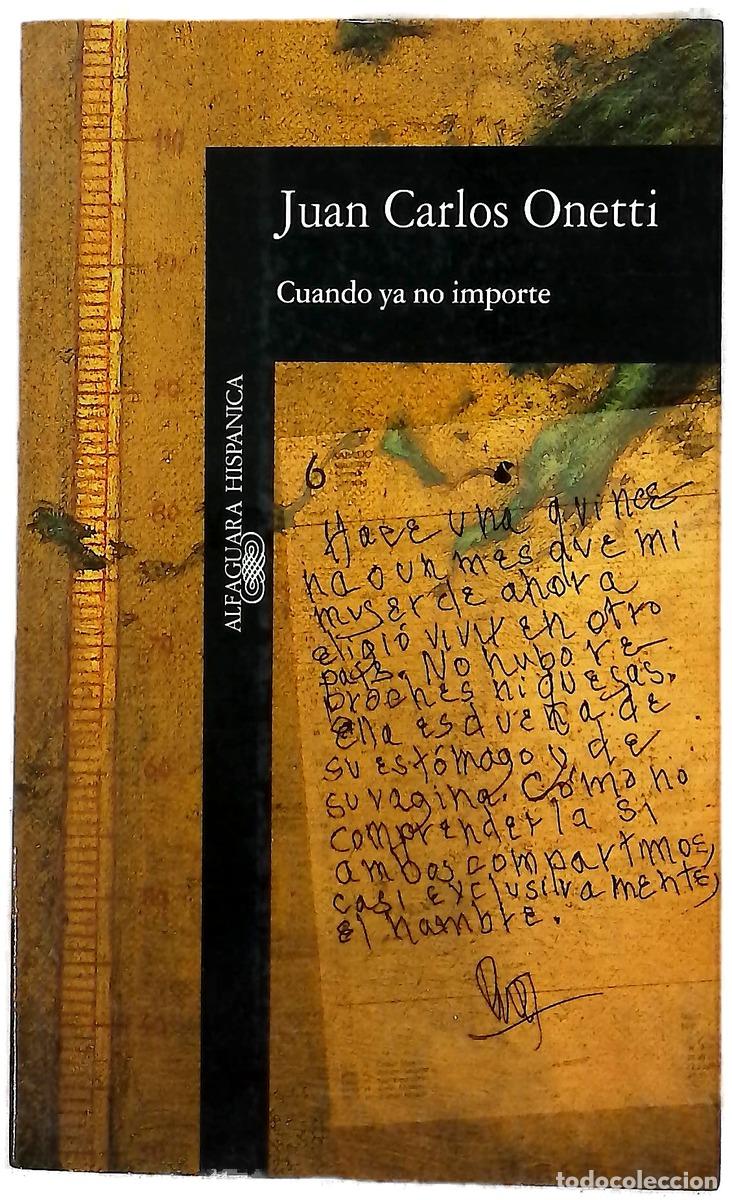 Libros: Cuando ya no importe - Onetti, Juan Carlos