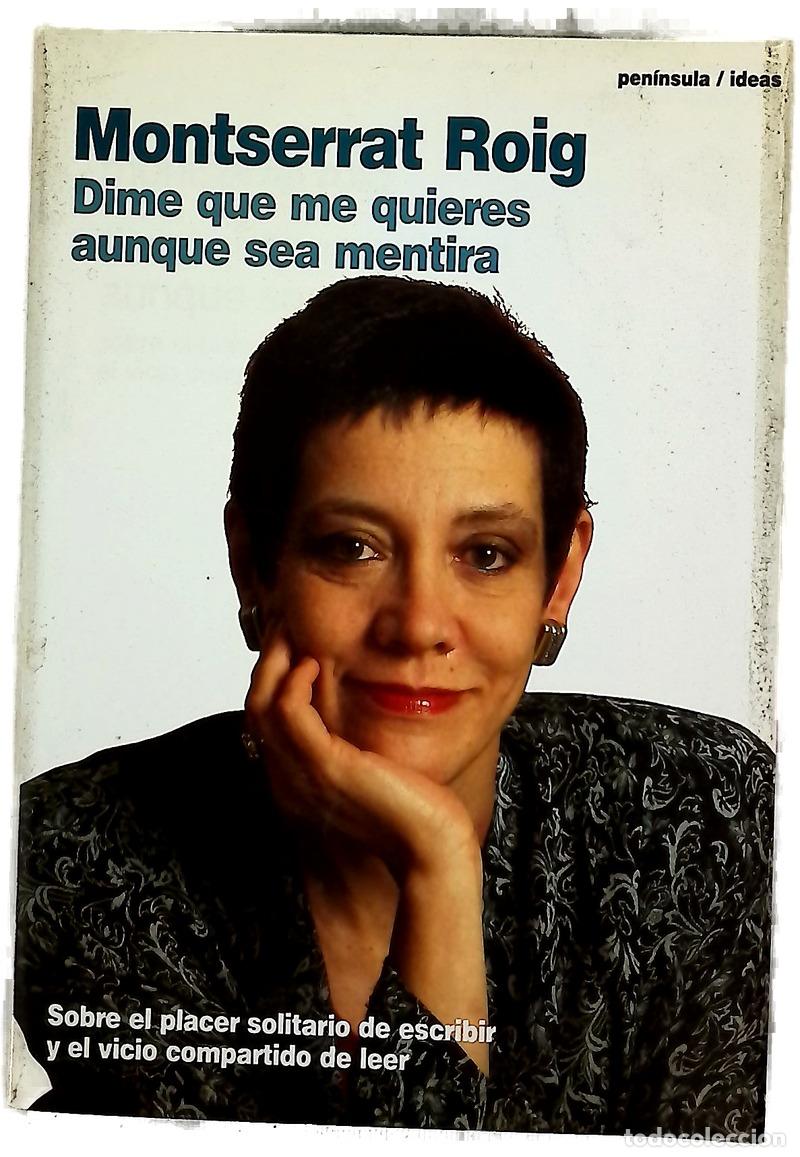 Libros: Dime que me quieres aunque sea mentira sobre el placer solitario de escribir y el vicio compartid...