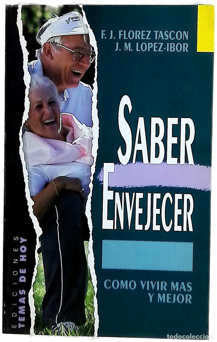 Libros: Saber envejecer - Fl&oacute;rez Tasc&oacute;n, Francisco Jos&eacute;; L&oacute;pez-Ibor, J. M