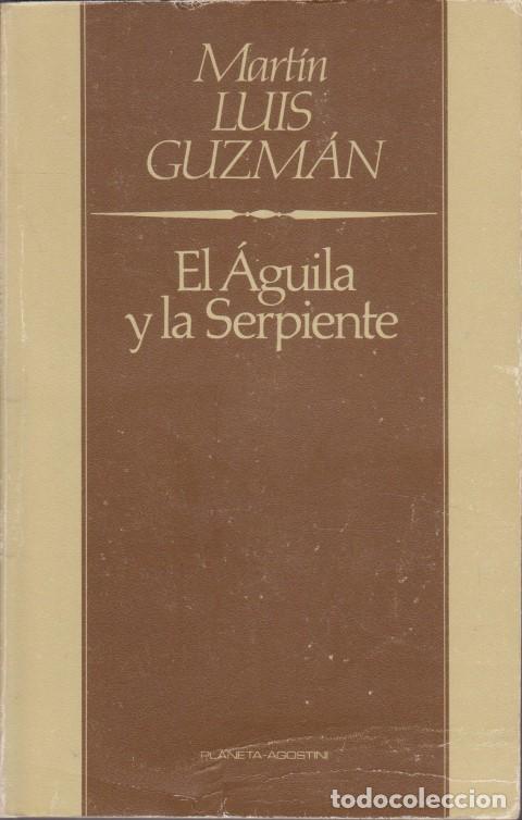 B&uuml;cher: EL &Aacute;GUILA Y LA SERPIENTE - MART&Iacute;N LUIS GUZM&Aacute;N