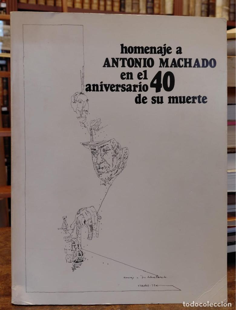 Libros: HOMENAJE A ANTONIO MACHADO EN EL 40 ANIVERSARIO DE SU MUERTE - TIERNO GALVA, E./ CELA, Camilo jos&eacute;/