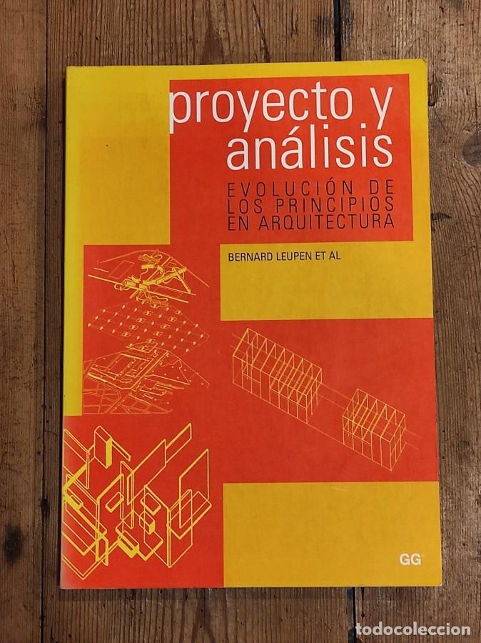 Libros: PROYECTO Y AN&Aacute;LISIS - EVOLUCI&Oacute;N DE LOS PRINCIPIOS EN ARQUITECTURA. - LEUPEN, BERNARD