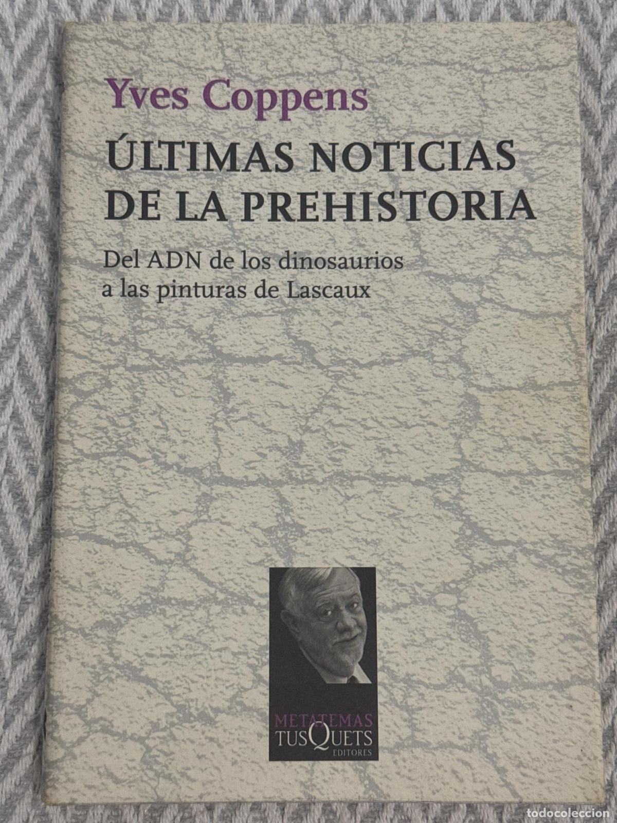 Libros: &Uacute;ltimas noticias de la prehistoria. El ADN de los dinosaurios a las pinturas de Lascaux - Yves Coppe