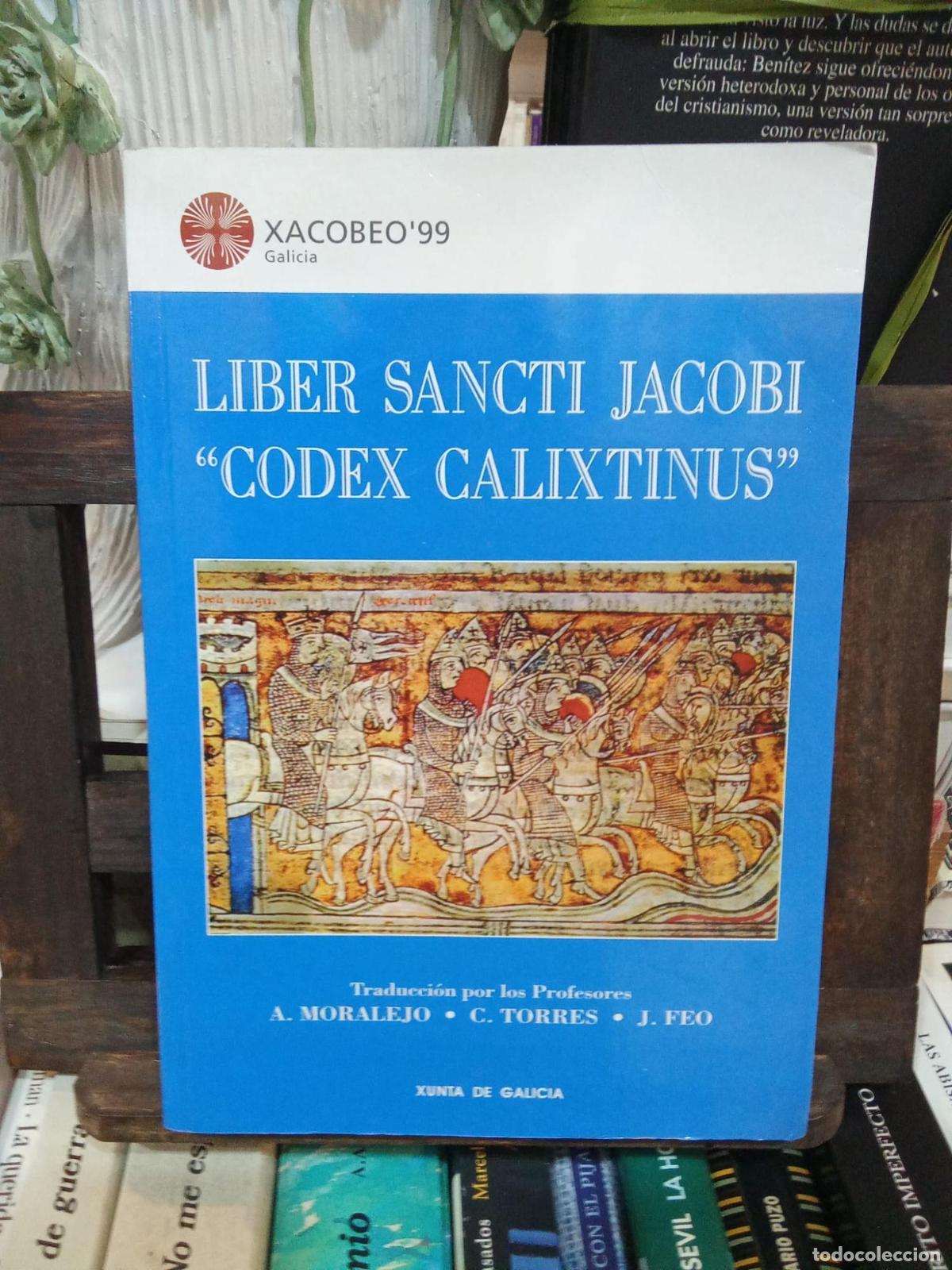 B&uuml;cher: Codex Calixtinus. Liber Sancti Jacobi - Feo Garc&iacute;a, Julio / Moralejo, Abelardo / Torres Rodr&iacute;guez, C