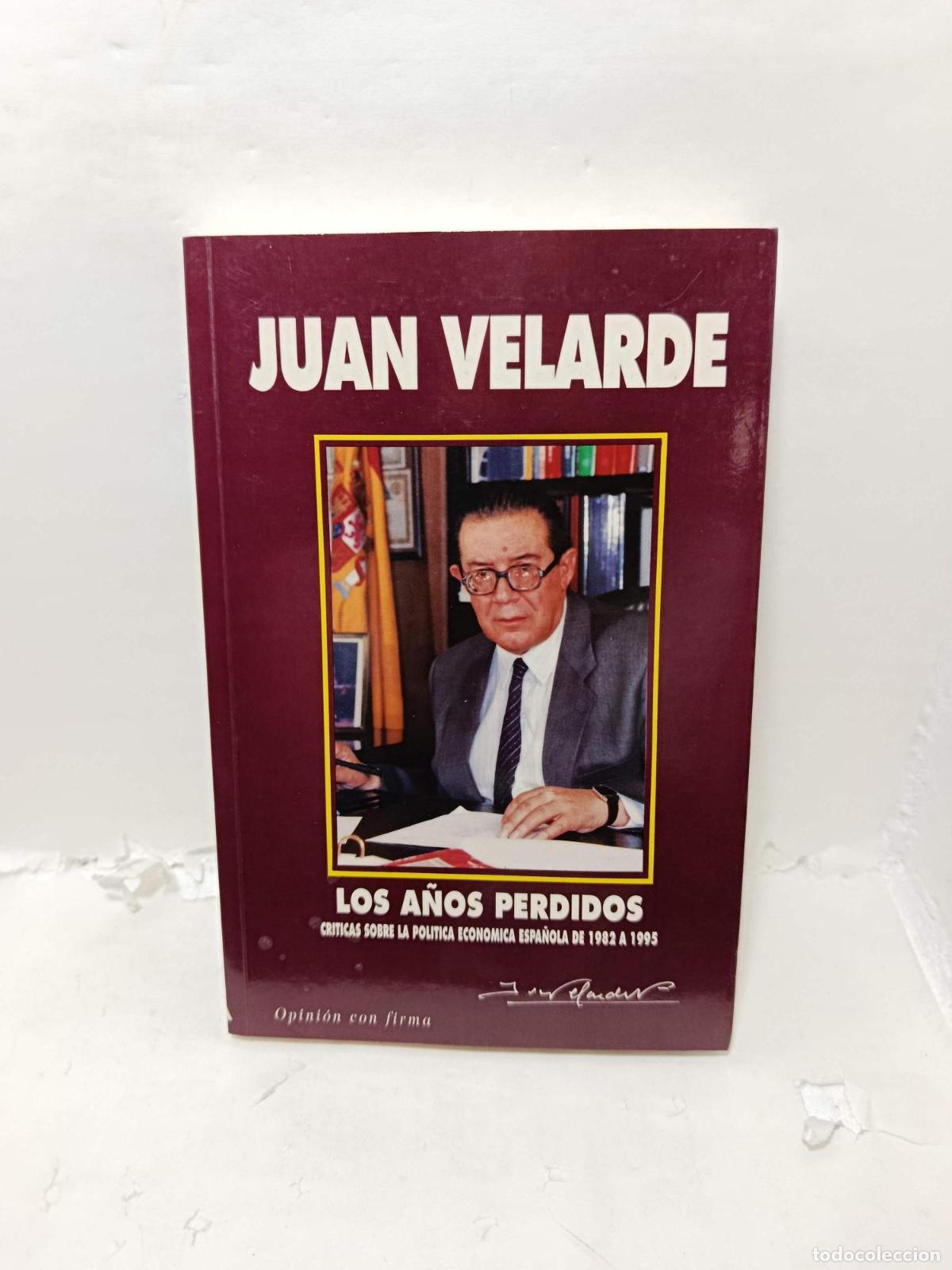 Livres: LOS A&Ntilde;OS PERDIDOS. Cr&iacute;ticas sobre la pol&iacute;tica econ&oacute;mica espa&ntilde;ola de 1982 a 1995 - Velarde Fuertes, J