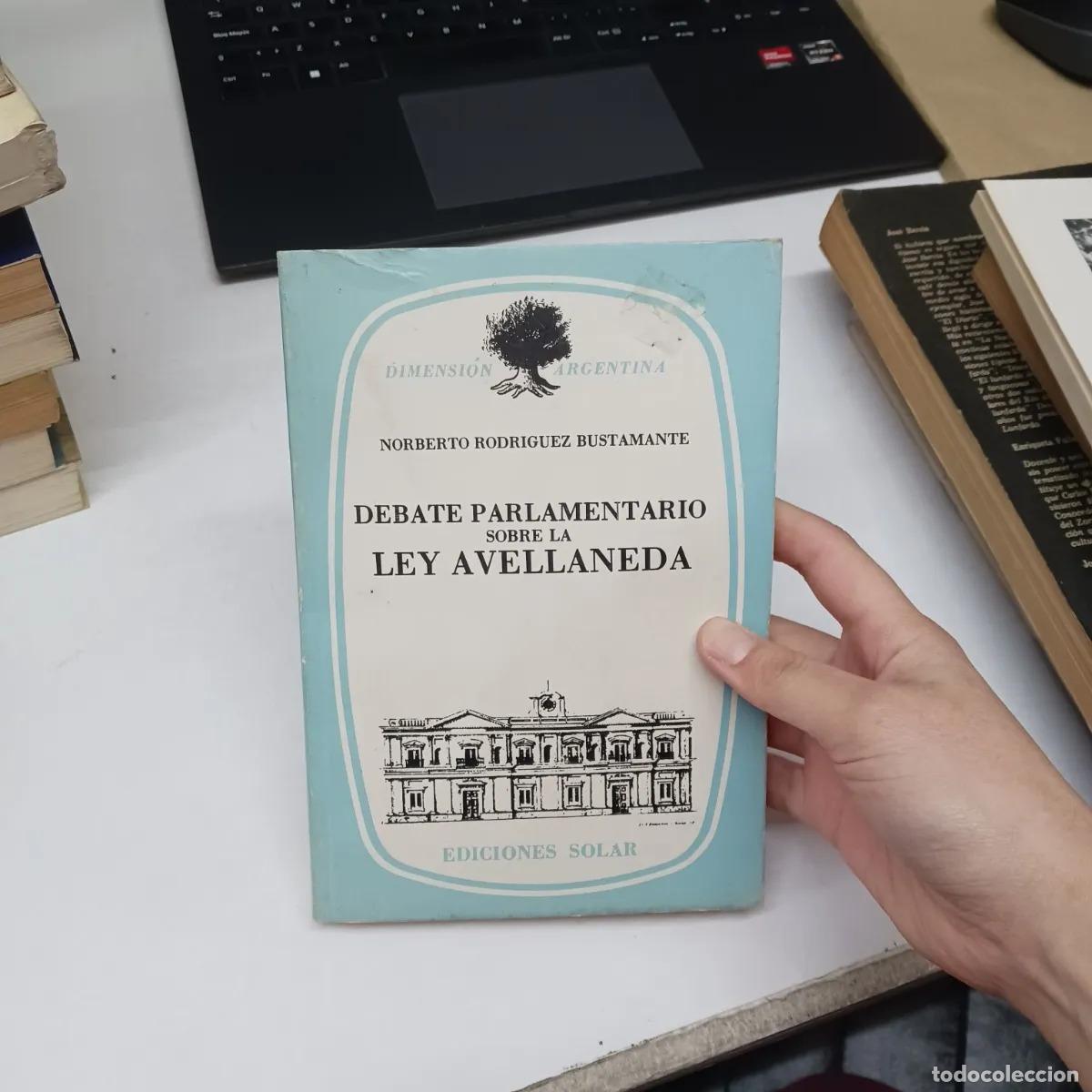 Libros: Debate parlamentario sobre la Ley Avellaneda (det.) - Norberto Rodriguez Bustamante