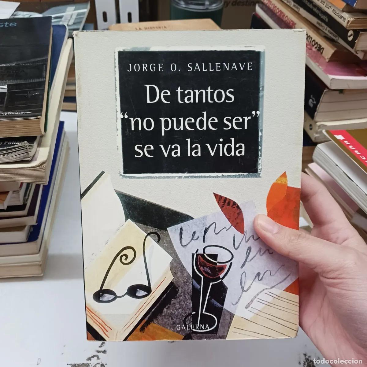 B&uuml;cher: De tantos ''no puede ser'' se va la vida (det.) - Jorge Sallenave