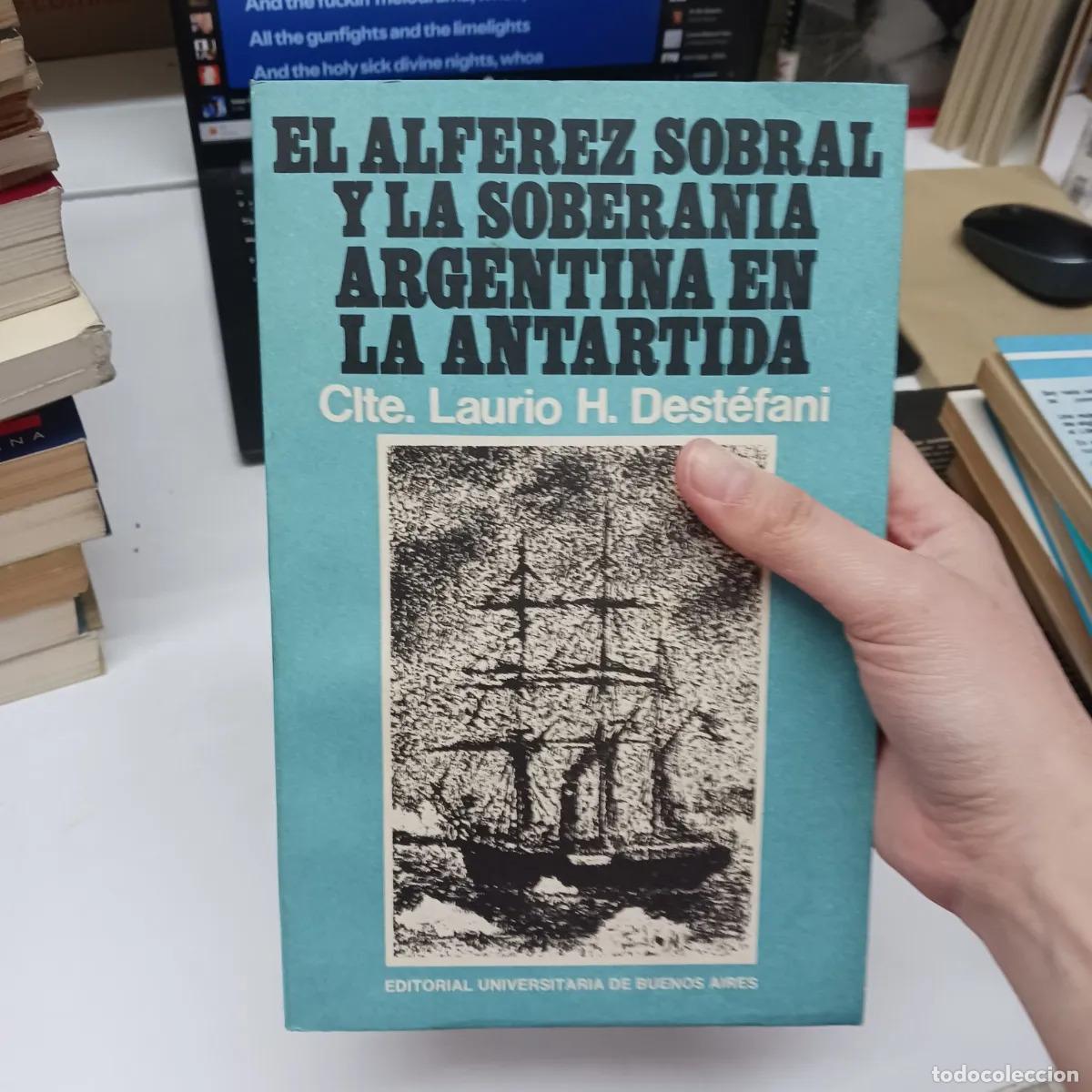 Libri di seconda mano: El alferez sobral y la soberania argentina en la Antartida (det.) - Destefani