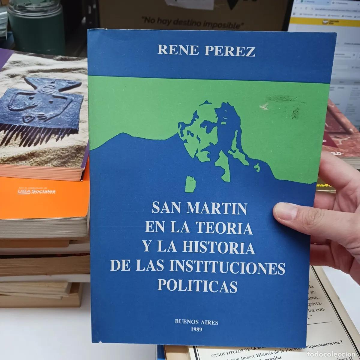 Libri di seconda mano: San Martin en la teoria y la historia de las instituciones politicas - Rene Perez