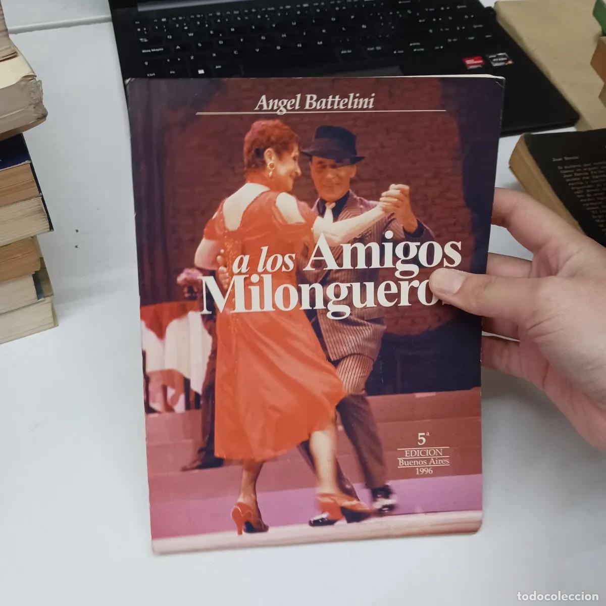 Libri di seconda mano: A los amigos milongueros - Angel Battelini