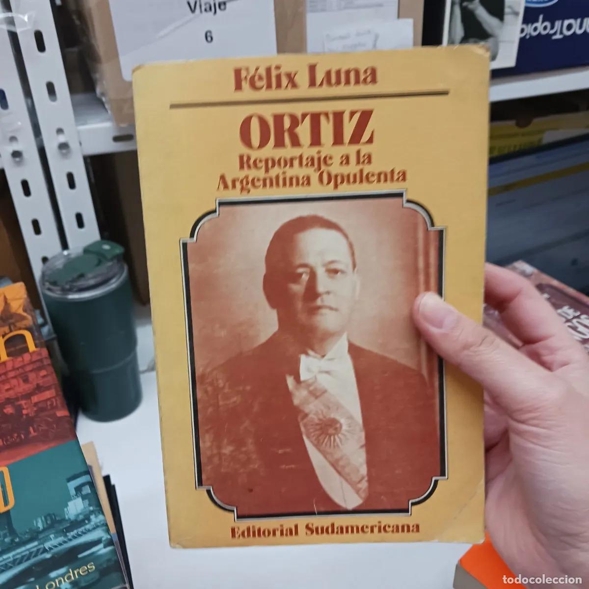 Libri di seconda mano: Ortiz: reportaje a la Argentina opulenta - Felix Luna