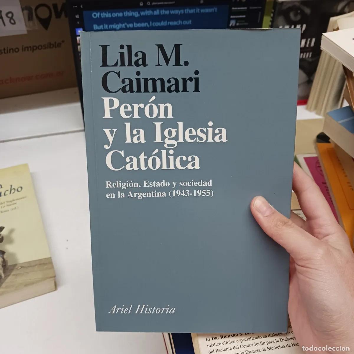 Libros: Peron y la iglesia catolica - Lila M. Caimari