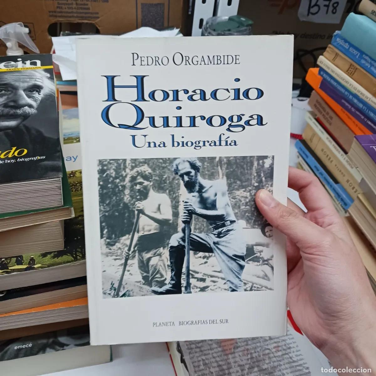 Libros: Horacio Quiroga: una biografia - Pedro Orgambide
