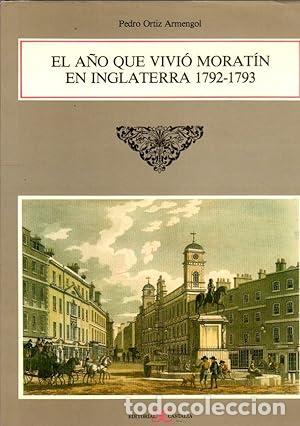 Libros: El a&ntilde;o que vivi&oacute; Morat&iacute;n en Inglaterra - Ortiz Armengol, Pedro