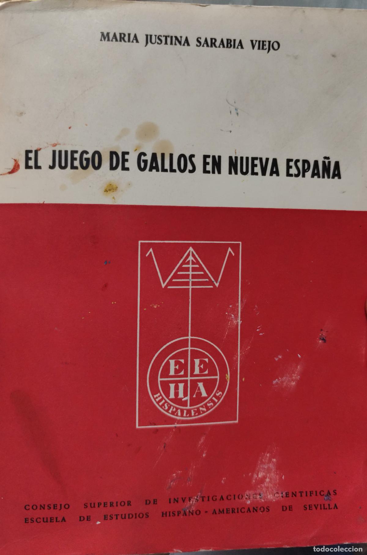 Libros: (HISTORIA DE LAS PELEAS DE GALLOS) EL JUEGO DE GALLOS EN NUEVA ESPA&Ntilde;A. MAR&Iacute;A JUSTINA SARABIA VIEJO.