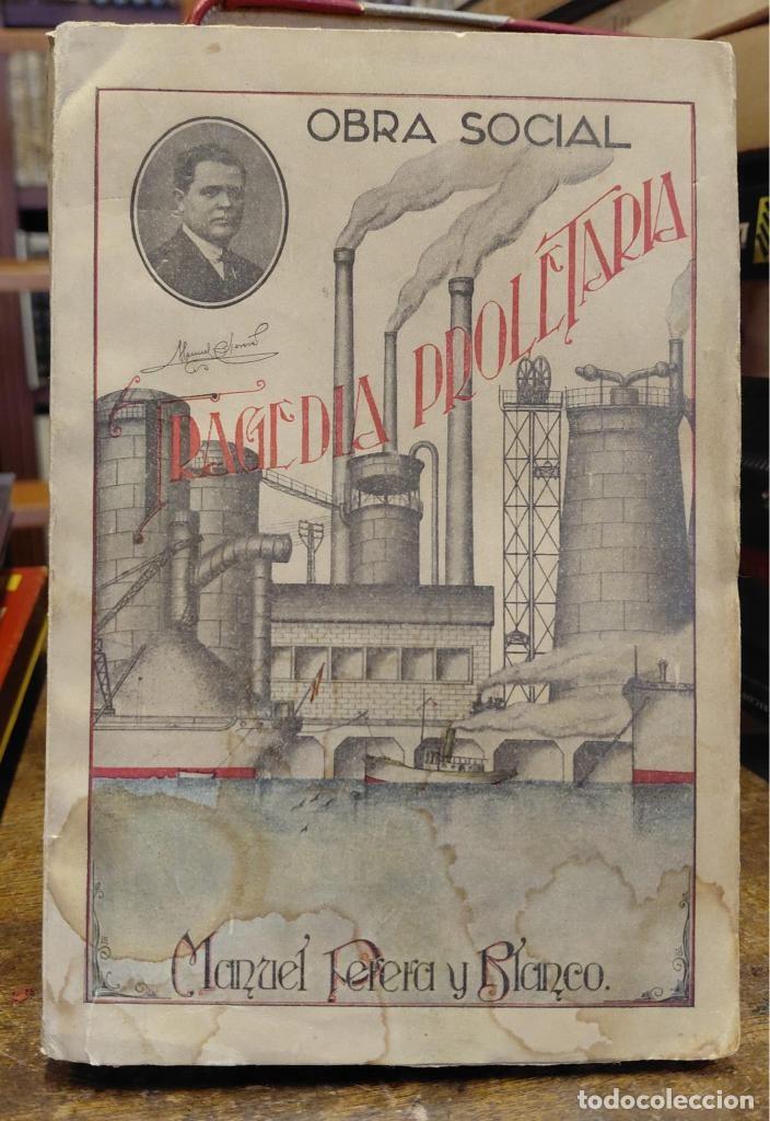 Libros: TRAGEDIA PROLETARIA. OBRA SOCIAL. Pr&oacute;logo de Mario de J&aacute;uregui. - PEREA Y BLANCO, Manuel.