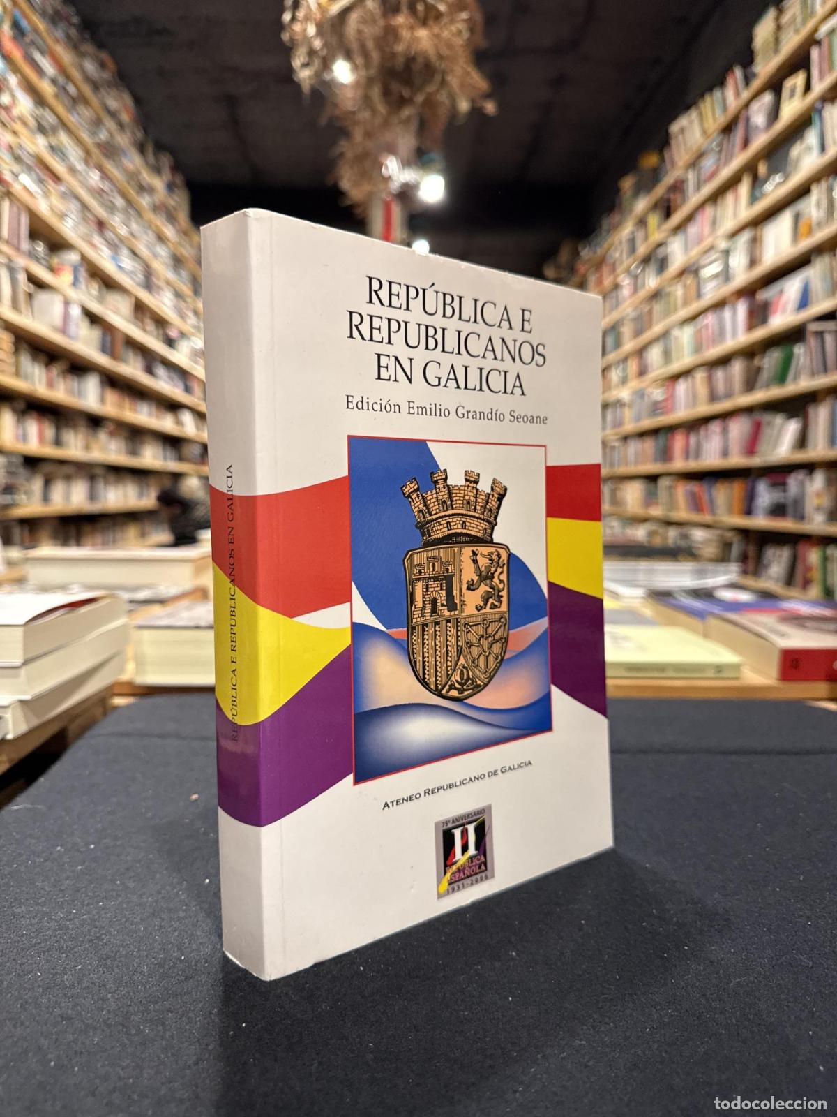 Libros: Republicanos e Rep&uacute;blica en Galicia - Emilio Grand&iacute;o Seoane