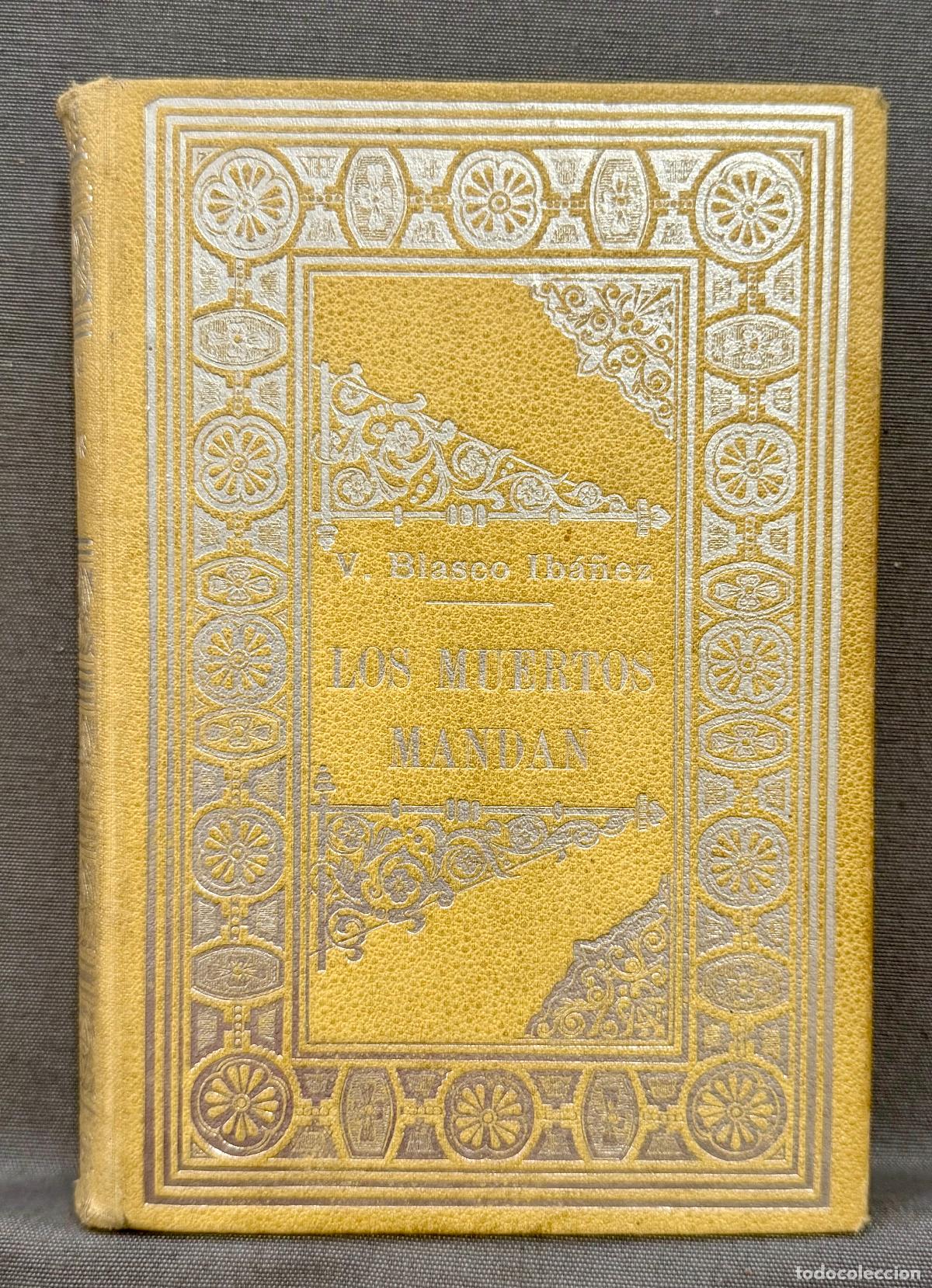 Libri di seconda mano: LOS MUERTOS MANDAN. - BLASCO IBA&Ntilde;EZ, VICENTE.