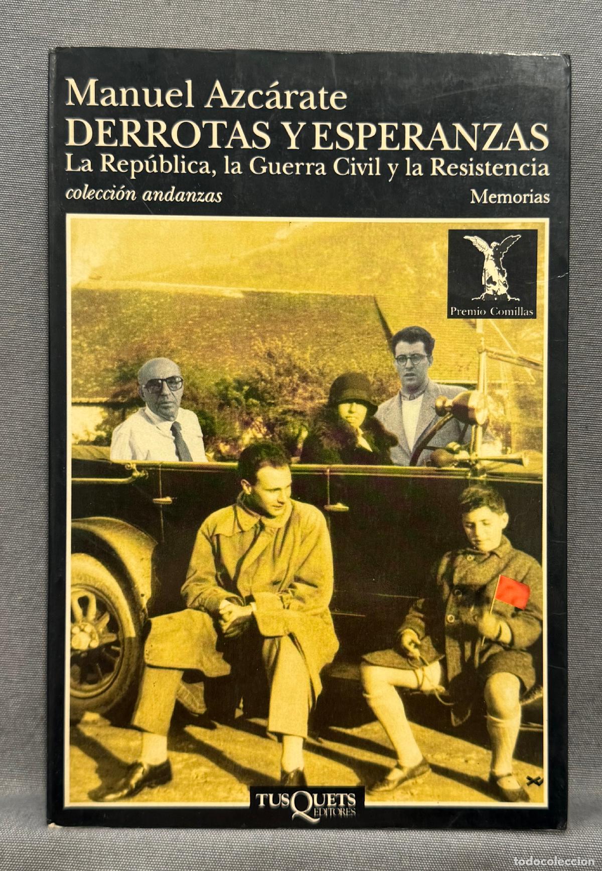 Libri di seconda mano: DERROTAS Y ESPERANZAS. La Rep&uacute;blica, la Guerra Civil y la Resistencia. - AZC&Aacute;RATE, MANUEL.