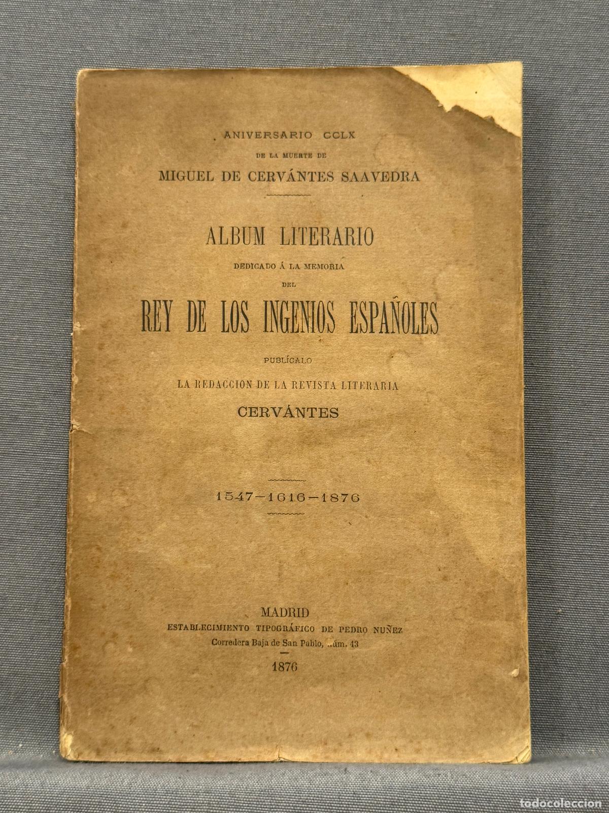 Libros: ALBUM LITERARIO DEDICADO &Aacute; LA MEMORIA DEL REY DE LOS INGENIOS ESPA&Ntilde;OLES. - CERVANTES SAAVEDRA, MIGUE
