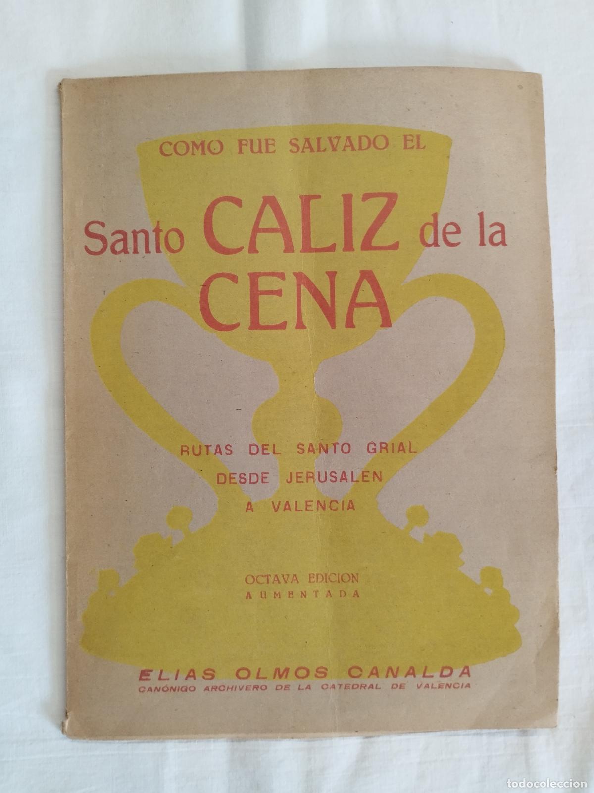 Libros: C&Oacute;MO FUE SALVADO EL SANTO C&Aacute;LIZ DE LA CENA: RUTAS DEL SANTO GRIAL DESDE JERUSAL&Eacute;N A VALENCIA - EL&Iacute;AS