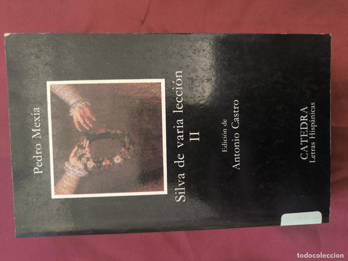 Libros: Silva de varia lecci&oacute;n, II - Pedro Mex&iacute;a Editor literario: Antonio Castro D&iacute;az