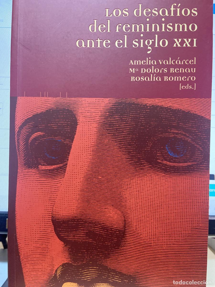 Libros: Los desaf&iacute;os del feminismo ante el siglo XXI - Amelia Valc&aacute;rcel. M&ordf; Dolors Renau. Rosal&iacute;a Romero (ed